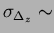 $\sigma_{\Delta_z} \sim$