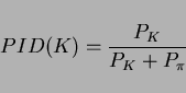 \begin{displaymath}
PID(K) = \frac{P_K}{P_K+P_{\pi}}
\end{displaymath}