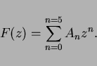 \begin{displaymath}
F(z) = \sum_{n=0}^{n=5} A_n z^n.
\end{displaymath}