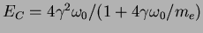 $E_C = 4\gamma^2 \omega_0/(1 + 4 \gamma
\omega_0/m_e)$