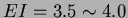 $EI=3.5\sim 4.0$