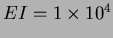 $EI = 1
\times 10^4$